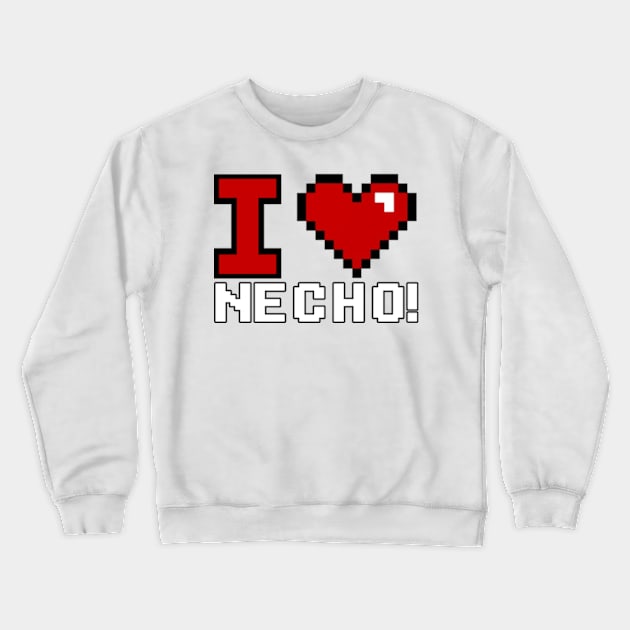 I love necho! Crewneck Sweatshirt by Rainbowmart